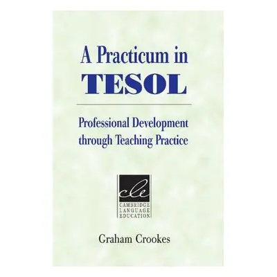 "A Practicum in Tesol: Professional Development Through Teaching Practice" - "" ("Crookes Graham