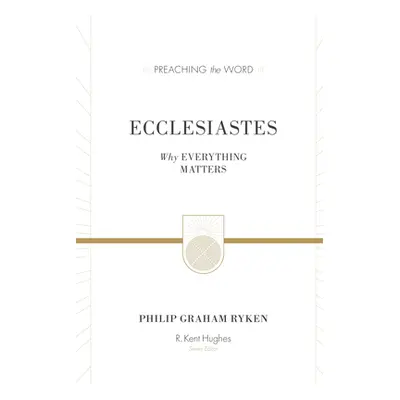 "Ecclesiastes (Redesign): Why Everything Matters" - "" ("Ryken Philip Graham")(Pevná vazba)