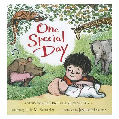 "One Special Day: A Story for Big Brothers and Sisters" - "" ("Schaefer Lola")(Pevná vazba)