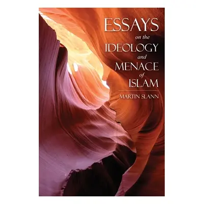 "Essays on the Ideology and Menace of Islam" - "" ("Slann Martin")(Paperback)