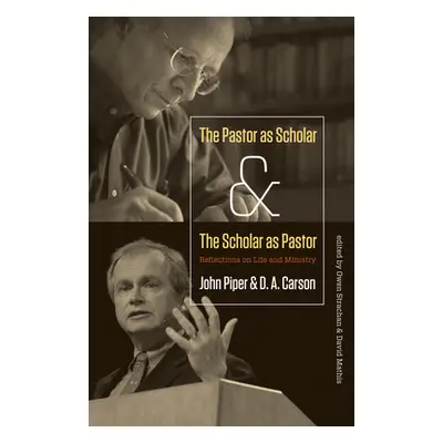 "Pastor as Scholar and the Scholar as Pastor: Reflections on Life and Ministry" - "" ("Piper Joh