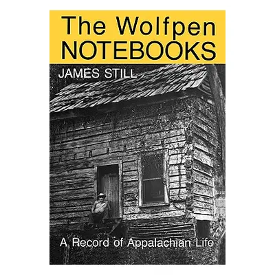 "The Wolfpen Notebooks: A Record of Appalachian Life" - "" ("Still James")(Paperback)