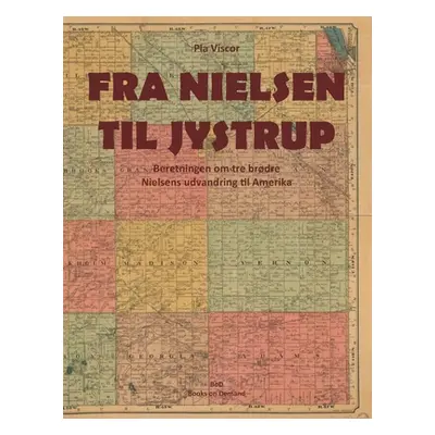 "Fra Nielsen til Jydstrup: Beretningen om tre brdre Nielsens udvandring til Amerika" - "" ("Visc