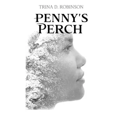 "Penny's Perch" - "" ("Robinson Trina D.")(Paperback)