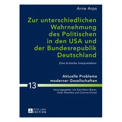 "Zur Unterschiedlichen Wahrnehmung Des Politischen in Den USA Und Der Bundesrepublik Deutschland