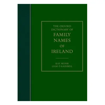 "The Oxford Dictionary of Family Names of Ireland" - "" ("Muhr Kay")(Pevná vazba)