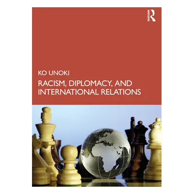 "Racism, Diplomacy, and International Relations" - "" ("Unoki Ko")(Paperback)