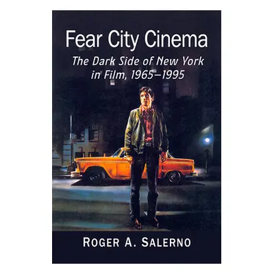 "Fear City Cinema: The Dark Side of New York in Film, 1965-1995" - "" ("Salerno Roger A.")(Paper