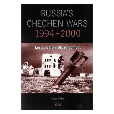 "Russia's Chechen Wars 1994-2000: Lessons from the Urban Combat" - "" ("Oliker Olga")(Paperback)