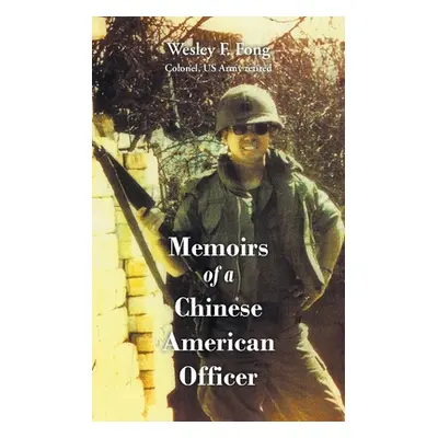 "Memoirs of a Chinese American Officer" - "" ("Fong Wesley F.")(Paperback)