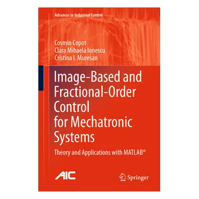 "Image-Based and Fractional-Order Control for Mechatronic Systems: Theory and Applications with 