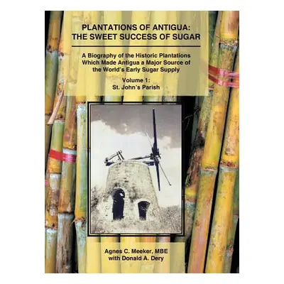 "Plantations of Antigua: the Sweet Success of Sugar