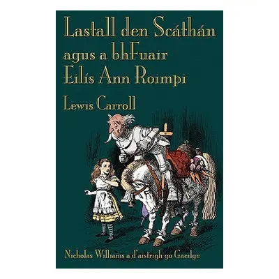 "Lastall den Scthn agus a bhFuair Eils Ann Roimpi: Through the Looking-Glass in Irish" - "" ("Ca