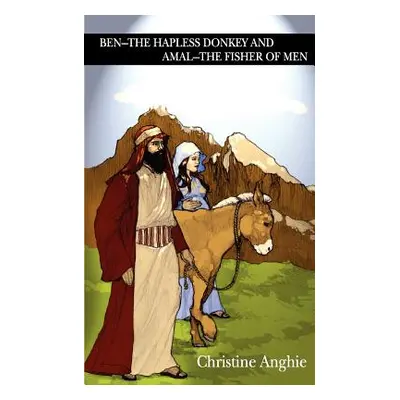 "Ben - The Hapless Donkey and Amal - The Fisher of Men" - "" ("Anghie Christine")(Paperback)