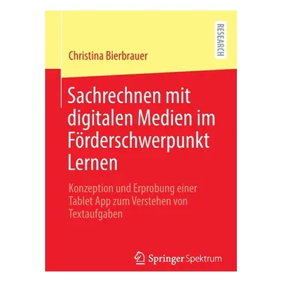 "Sachrechnen Mit Digitalen Medien Im Förderschwerpunkt Lernen: Konzeption Und Erprobung Einer T