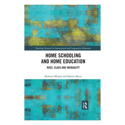 "Home Schooling and Home Education: Race, Class and Inequality" - "" ("Bhopal Kalwant")(Paperbac