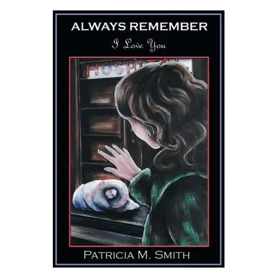 "Always Remember: I Love You" - "" ("Smith Patricia M.")(Paperback)