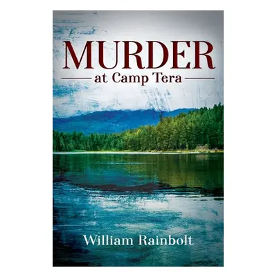 "Murder at Camp Tera" - "" ("Rainbolt William")(Paperback)