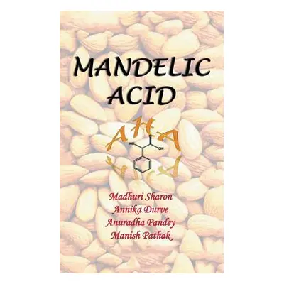 "Mandelic Acid: Aha" - "" ("Sharon Madhuri")(Paperback)