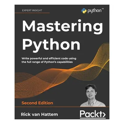 "Mastering Python - Second Edition: Write powerful and efficient code using the full range of Py