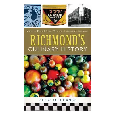 "Richmond's Culinary History: Seeds of Change" - "" ("Egan Maureen")(Pevná vazba)