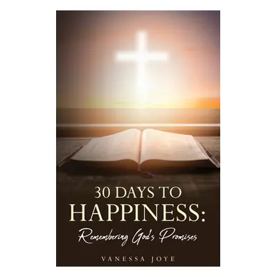 "30 Days To Happiness: Remembering God's Promise" - "" ("Joye Vanessa")(Paperback)