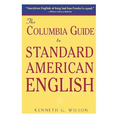 "The Columbia Guide to Standard American English" - "" ("Wilson Kenneth")(Paperback)