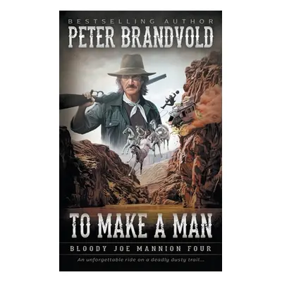 "To Make A Man: Classic Western Series" - "" ("Brandvold Peter")(Paperback)