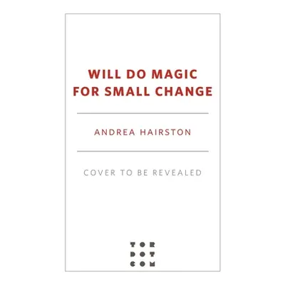 "Will Do Magic for Small Change" - "" ("Hairston Andrea")(Pevná vazba)