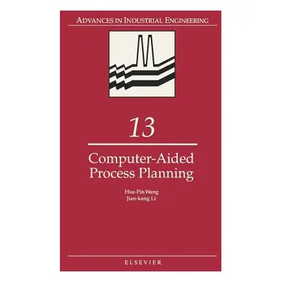 "Computer-Aided Process Planning: Volume 13" - "" ("Wang H. P.")(Pevná vazba)