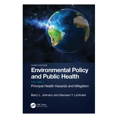 "Environmental Policy and Public Health: Principal Health Hazards and Mitigation, Volume 1" - ""