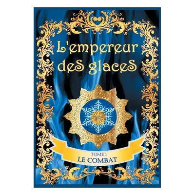 "L'empereur des glaces: Le combat" - "" ("Guillaume Valrie")(Paperback)