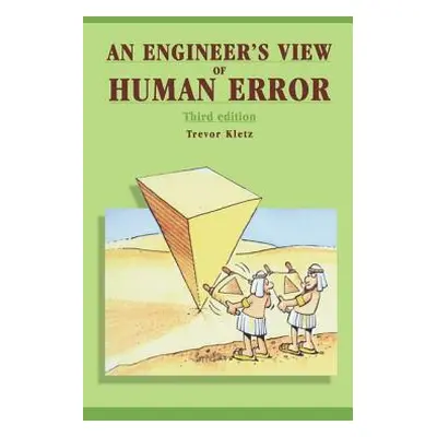 "An Engineer's View of Human Error" - "" ("Kletz Trevor")(Pevná vazba)