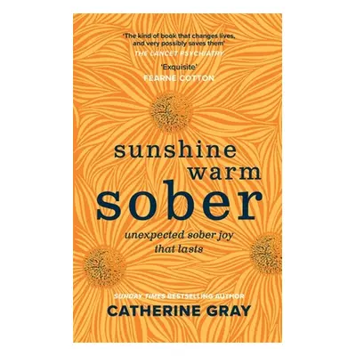 "Sunshine Warm Sober: The Unexpected Joy of Being Sober - Forever" - "" ("Gray Catherine")(Paper