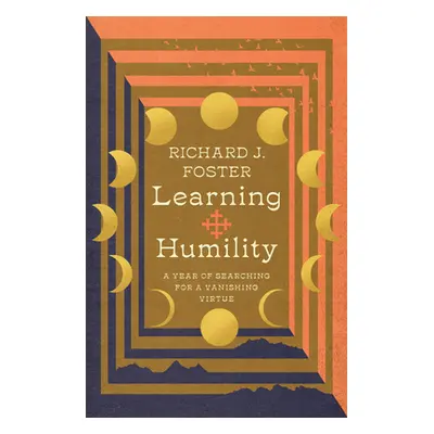 "Learning Humility: A Year of Searching for a Vanishing Virtue" - "" ("Foster Richard J.")(Pevná