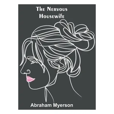 "The Nervous Housewife" - "" ("Myerson Abraham")(Paperback)