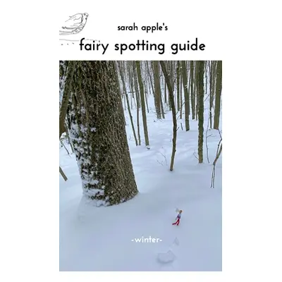 "Sarah Apple Winter Fairy Spotting Guide" - "" ("Apple Sarah")(Paperback)