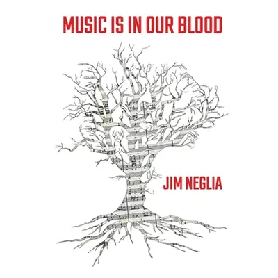 "Music Is in Our Blood" - "" ("Neglia Jim")(Pevná vazba)