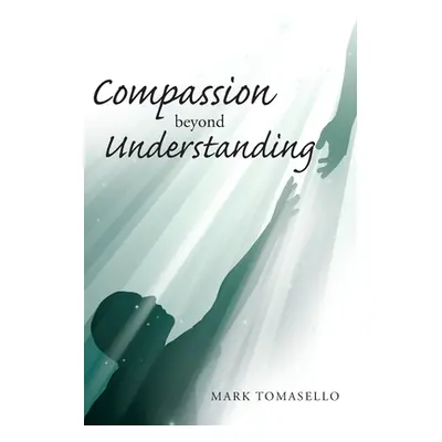 "Compassion beyond Understanding" - "" ("Tomasello Mark")(Paperback)