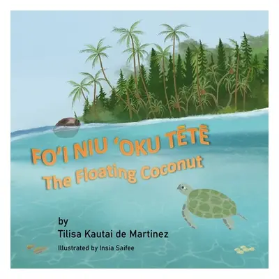 "The Floating Coconut: Fo'i Niu 'Oku TĒtĒ" - "" ("Martinez Martin")(Paperback)