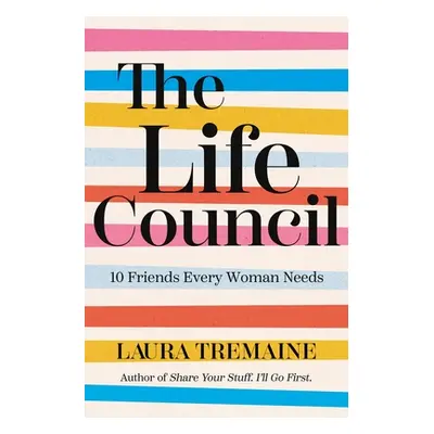 "The Life Council: 10 Friends Every Woman Needs" - "" ("Tremaine Laura")(Pevná vazba)