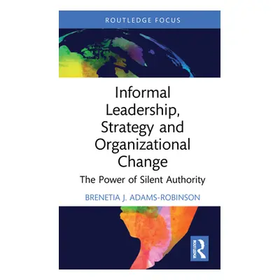 "Informal Leadership, Strategy and Organizational Change: The Power of Silent Authority" - "" ("