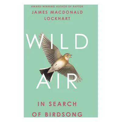 "Wild Air" - "In Search of Birdsong" ("Lockhart James Macdonald")(Pevná vazba)