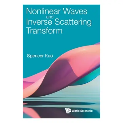 "Nonlinear Waves and Inverse Scattering Transform" - "" ("Spencer Kuo")(Pevná vazba)