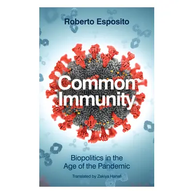 "Common Immunity: Biopolitics in the Age of the Pandemic" - "" ("Esposito Roberto")(Paperback)