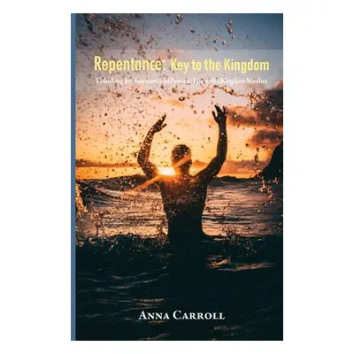 "Repentance: Key to the Kingdom" - "" ("Carroll Anna")(Paperback)