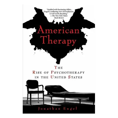 "American Therapy: The Rise of Psychotherapy in the United States" - "" ("Engel Jonathan")(Paper