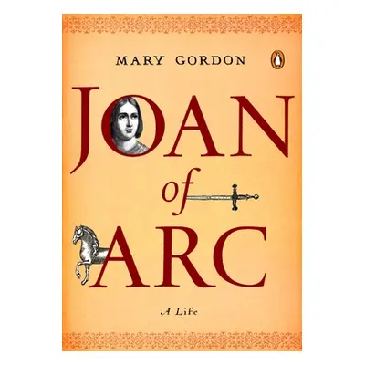 "Joan of Arc: A Life" - "" ("Gordon Mary")(Paperback)