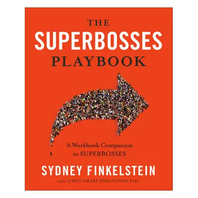 "The Superbosses Playbook: A Workbook Companion to Superbosses" - "" ("Finkelstein Sydney")(Pape