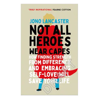 "Not All Heroes Wear Capes" - "The incredible story of how one young man found happiness by embr